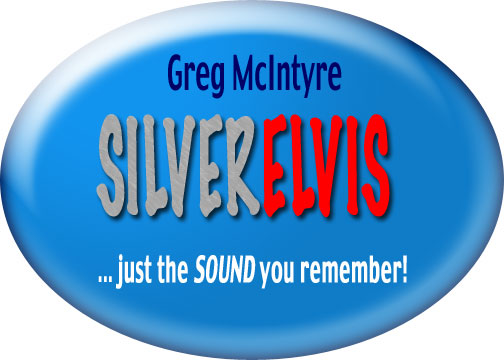 Greg McIntyre. Silver Elvis. Just the sound you remember!